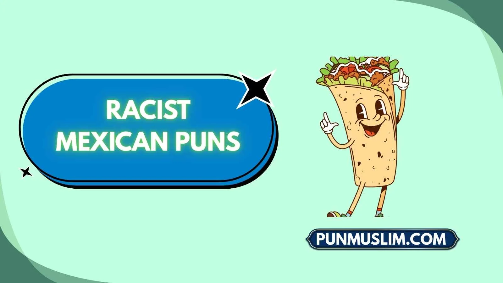 Maxico Rude 245+Racist Mexican Puns That Bring the Spice 2026 - punmuslim.com