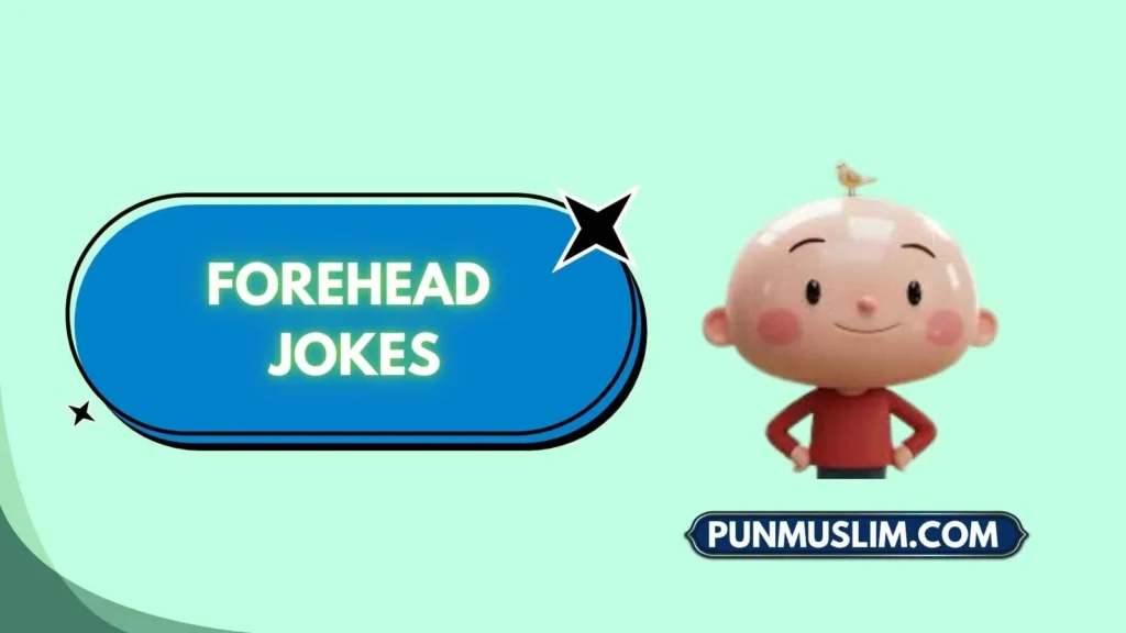Forehead Jokes