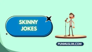 Skinny Jokes