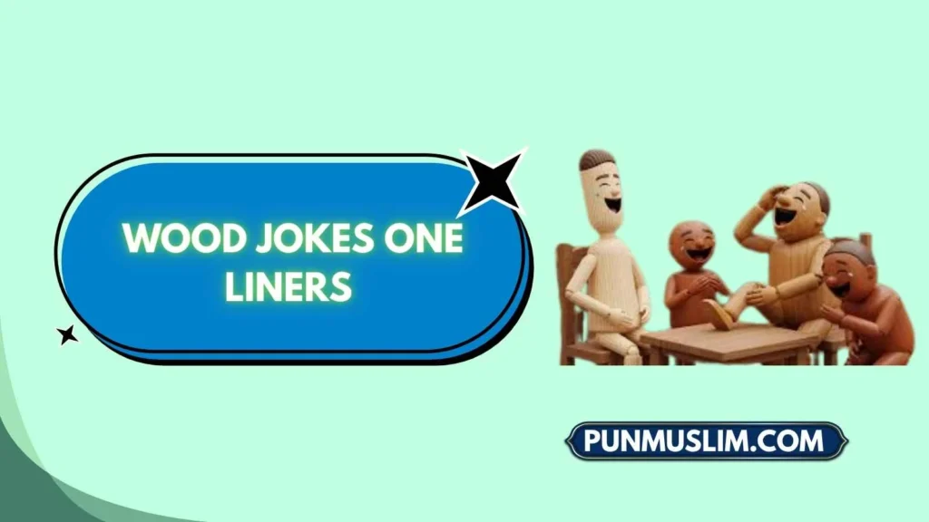 Wood Jokes One Liners