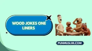 Wood Jokes One Liners